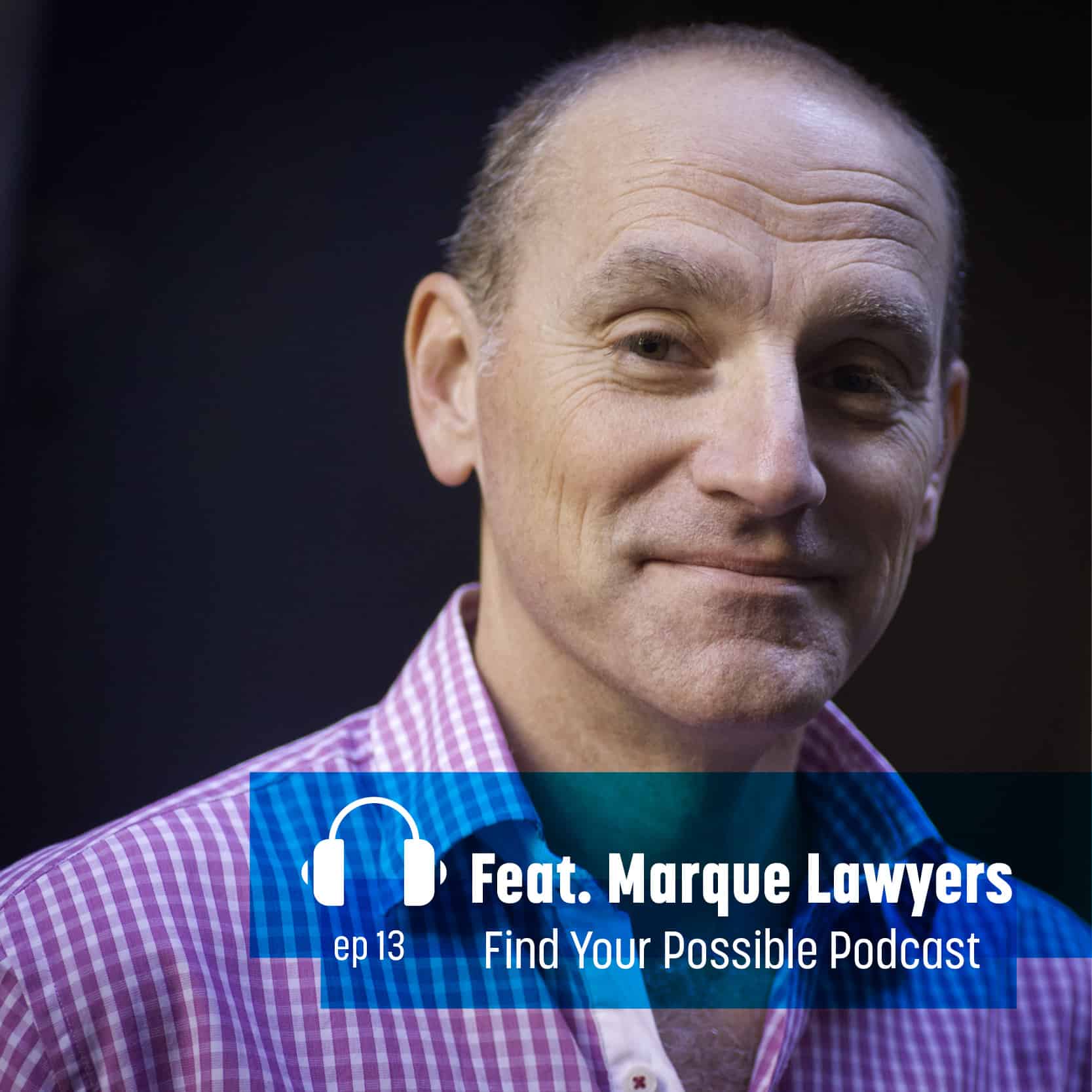 Michael Bradley, Marque Lawyers, Purpose Driven Business, Mezzanine Find Your Possible Podcast Ep13