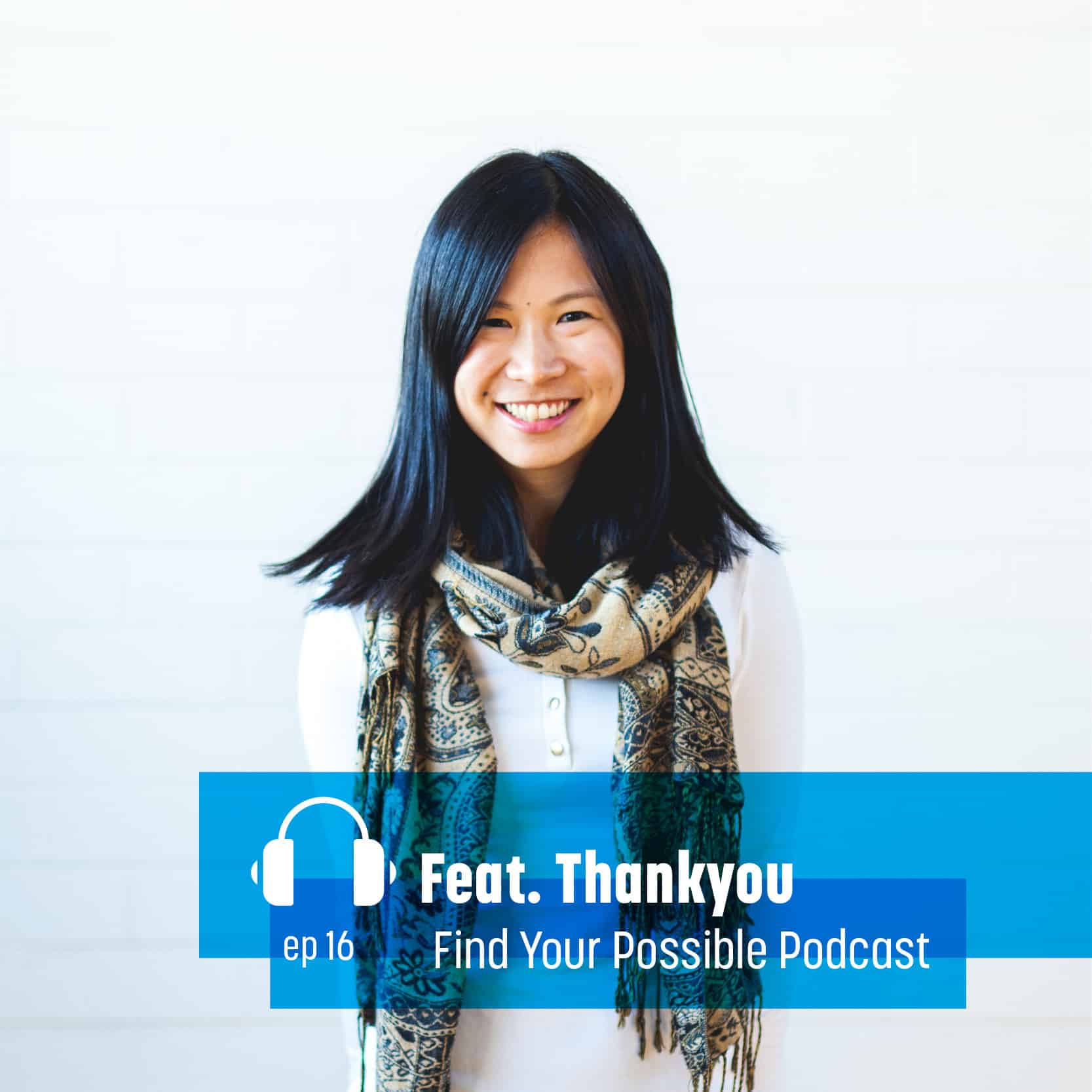Brand Marketing Manager of Thankyou, Becky Chua, Mezzanine Find Your Possible Podcast EP16